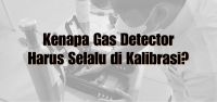 Kenapa Gas Detector Harus Selalu di Kalibrasi?